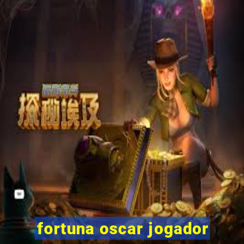 fortuna oscar jogador